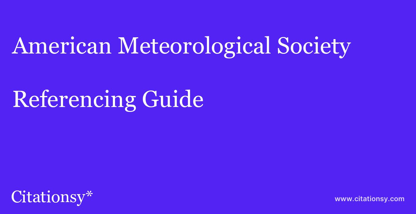 cite American Meteorological Society  — Referencing Guide